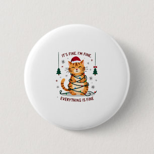 It's Fine I'm Fine Everything Is Fine Xmas Cat Chr 6 Cm Round Badge