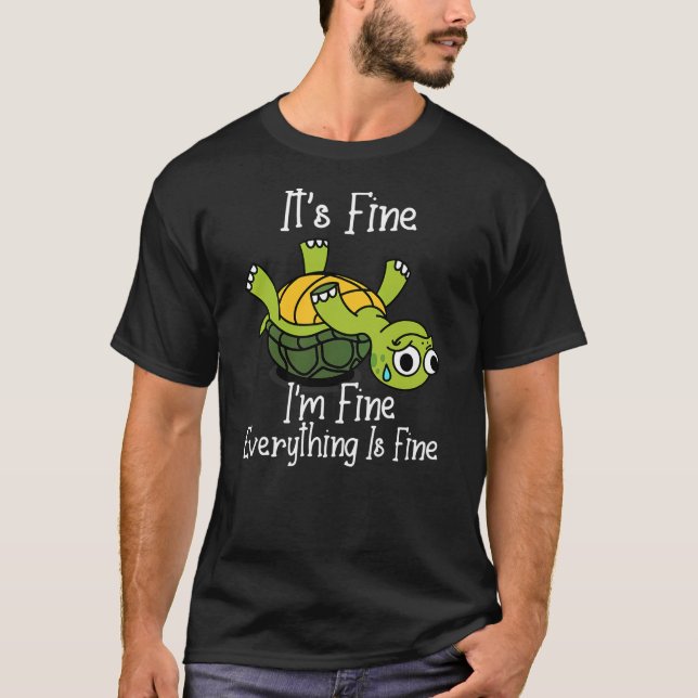 It's fine I'm fine everything is under control fun T-Shirt (Front)