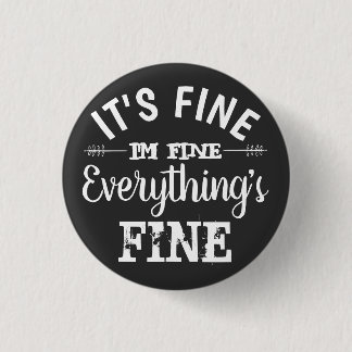 Its Fine, I'm Fine, Everything's Fine 3 Cm Round Badge