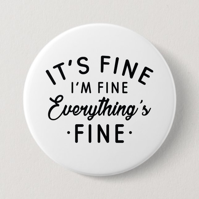 It's Fine I'm Fine Everything's Fine 7.5 Cm Round Badge (Front)
