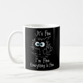 Its Fine Im Fine Everythings Fine Cat T Coffee Mug