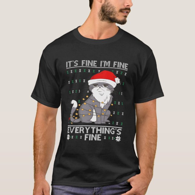 Its Fine Im Fine Everythings Fine Cat Ugly T-Shirt (Front)