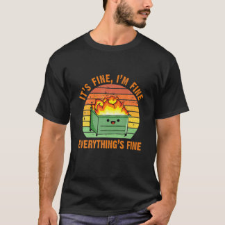 It's Fine, I'm Fine, Everything's Fine Dumpster Fi T-Shirt