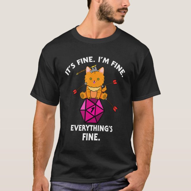 Its Fine Im Fine Everythings Fine Funny D20 Fail D T-Shirt (Front)