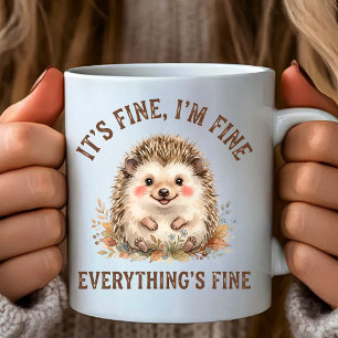It's Fine I'm Fine Everything's Fine,Hedgehog Coffee Mug