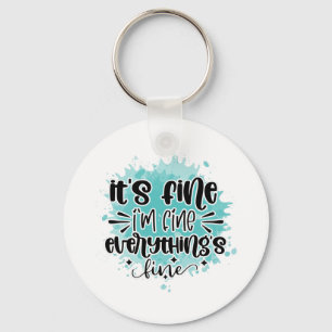 It's fine I'm fine everythings fine Key Ring