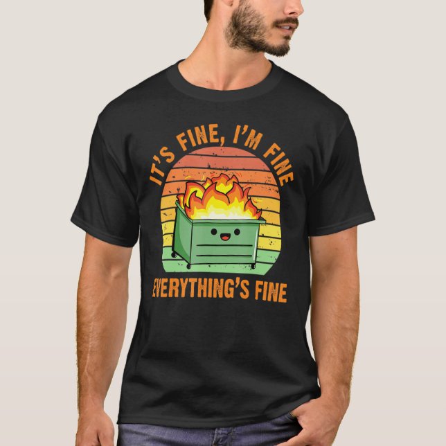 It's Fine I'm Fine Everything's Fine Lil Dumpster  T-Shirt (Front)