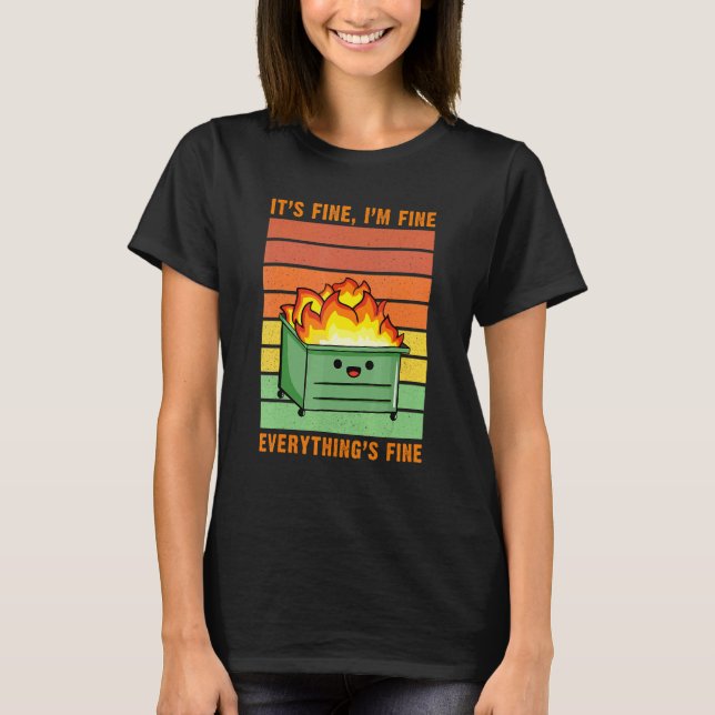 It's Fine I'm Fine Everything's Fine Lil Dumpster  T-Shirt (Front)