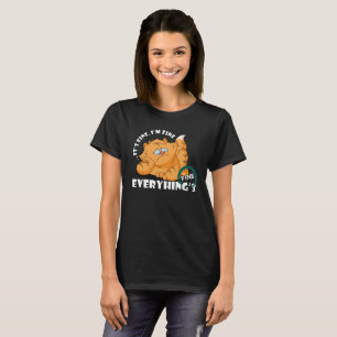 It's fine I'm fine Everything's fine Women T-Shirt