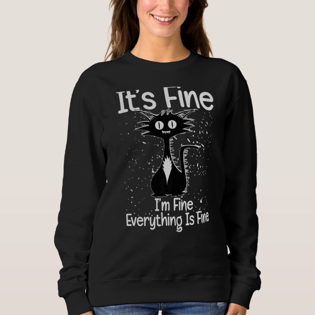 Its Fine Im Fine Everythings Fine  Womens  Cat Sweatshirt (Front)