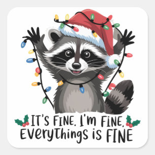 It's Fine. I'm Fine. Everythings Is Fine Racoon  Square Sticker