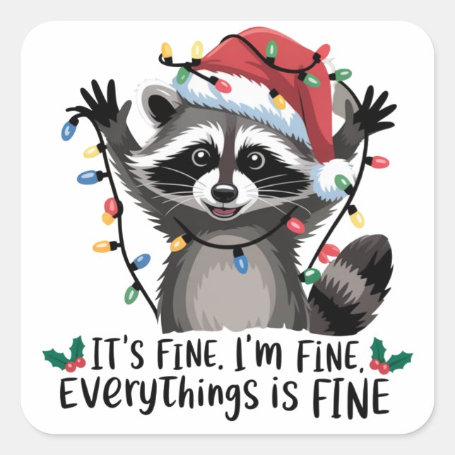 It's Fine. I'm Fine. Everythings Is Fine Racoon  Square Sticker (Front)