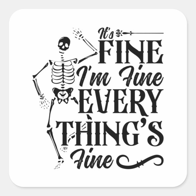 It's Fine I'm Fine Technologist Radiology Tech Square Sticker (Front)