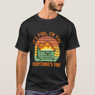 It'S Fine I'M Fineeverything'S Fine Lil Dumpster F T-Shirt