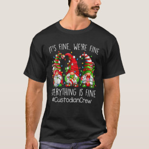It's Fine We're Fine Everything Is Fine Custodian T-Shirt