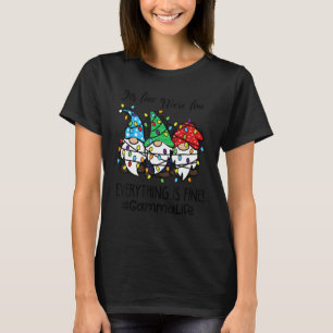 It's Fine We're Fine Everything is Fine Gamma Life T-Shirt