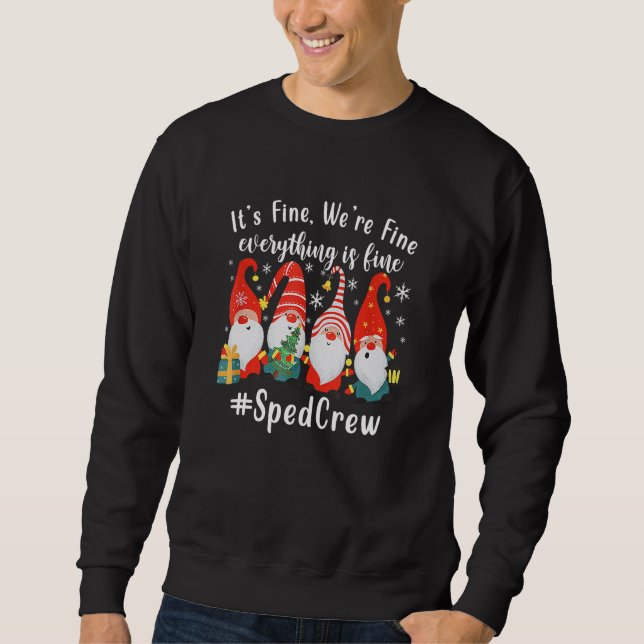 It's Fine We're Fine Everything Is Fine Gnome Sped Sweatshirt (Front)