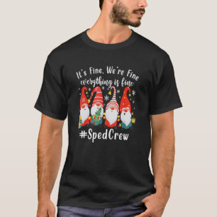 It's Fine We're Fine Everything Is Fine Gnome Sped T-Shirt