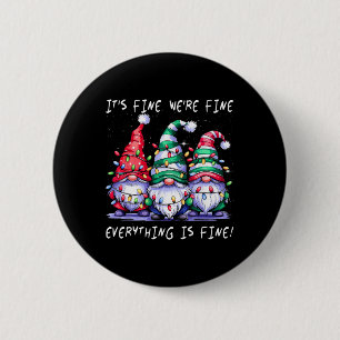 It's Fine We're Fine Everything Is Fine Gnome Teac 6 Cm Round Badge