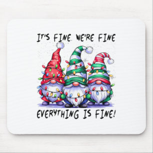 It's Fine We're Fine Everything Is Fine Gnome Teac Mouse Pad