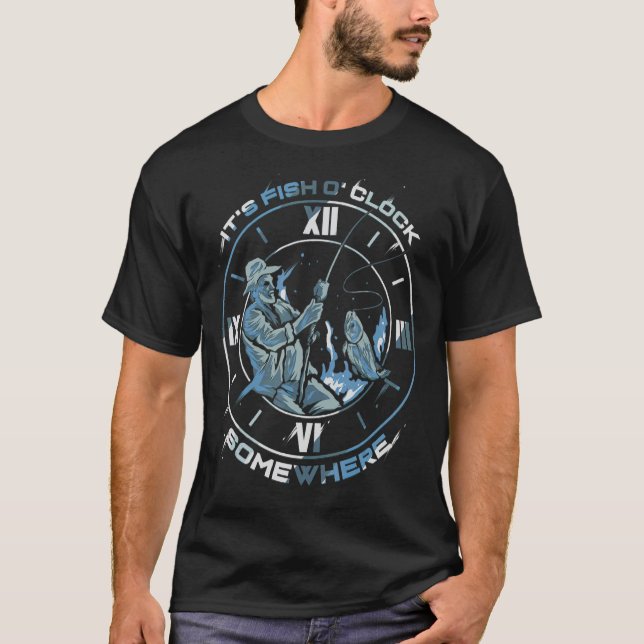 It's Fish O' Clock Somewhere Fisherman T-Shirt (Front)