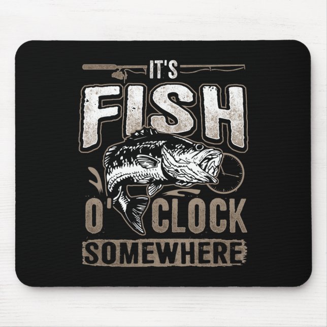 It's Fish O'clock Somewhere-funny Fishing  Mouse Pad (Front)