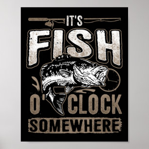 It's Fish O'clock Somewhere-funny Fishing Poster