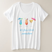 It's Five O'clock Somewhere t-shirt