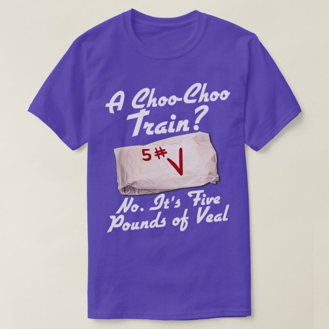 Its Five Pounds of Veal T-Shirt (Design Front)