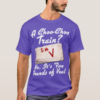Its Five Pounds of Veal T-Shirt