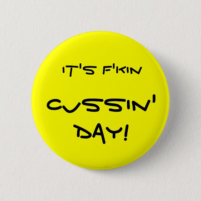 It's f'kin Cussin' Day! 6 Cm Round Badge (Front)