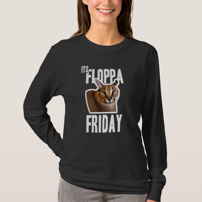 Its Floppa Friday Meme T-Shirt (Front)