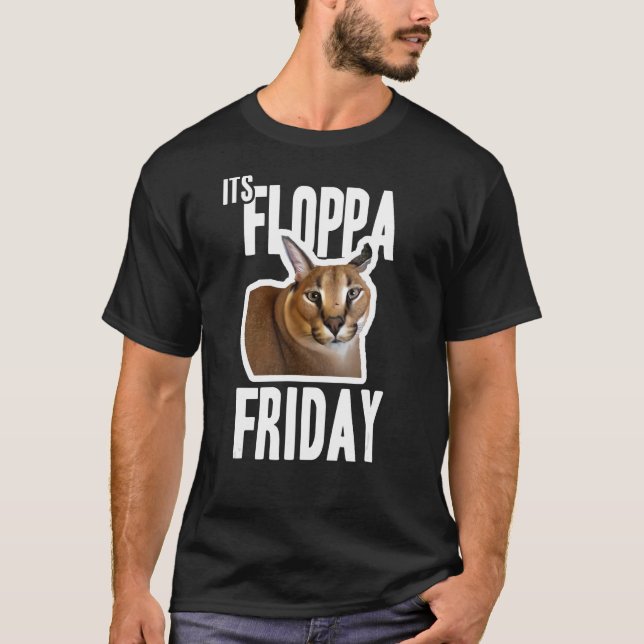 Its Floppa Friday Meme T-Shirt (Front)