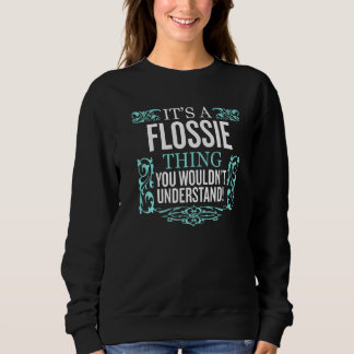 It's Flossie Thing You Wouldn't Understand Funny M Sweatshirt