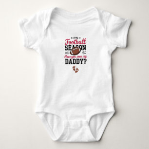 It's Football Season, Have you seen my Daddy Baby Bodysuit