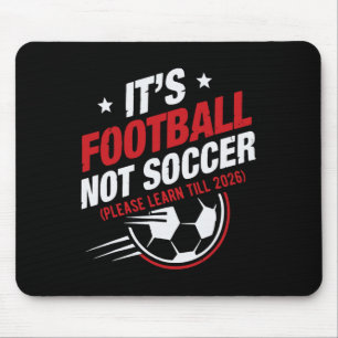 It's Footll Not Soccer (please Learn Till Funny De Mouse Pad