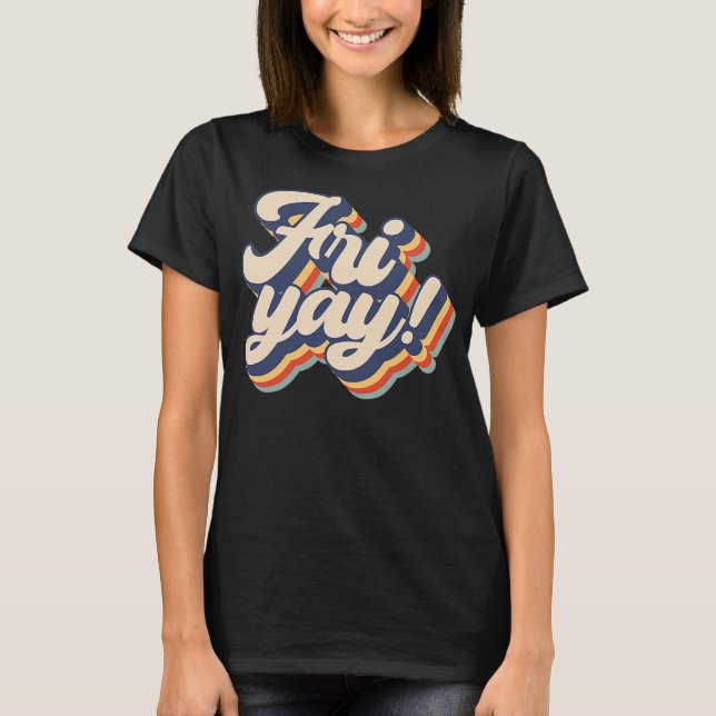 It's Fri yay Funny Teacher Mum Friday Back To T-Shirt (Front)