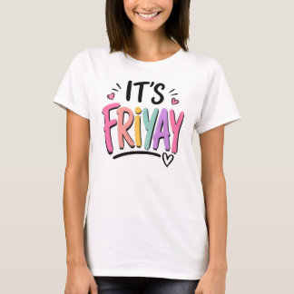 It's Friyay T-Shirt