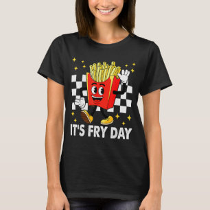 It's Fry Day - Funny French Fries Fast Food  T-Shirt