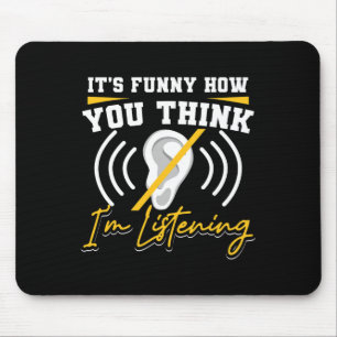 It's Fun How You Think I'm Listening ASL Deaf Awar Mouse Pad