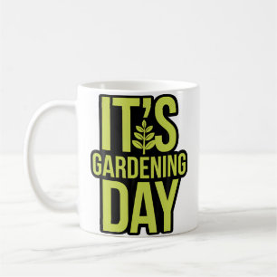 It'S Gardening Day Apparel For Gardener Accessorie Coffee Mug
