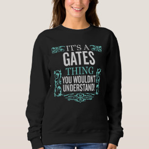 It's Gates Thing You Wouldn't Understand Funny Men Sweatshirt