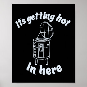It's Getting Hot In Here Backyard Bbq Enthusiast B Poster