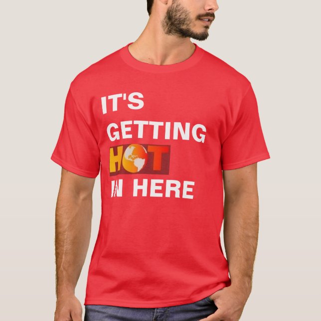 It's Getting Hot In Here T-Shirt (Front)
