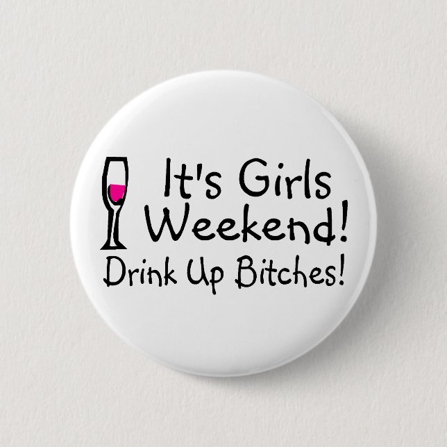 Its Girls Weekend 6 Cm Round Badge (Front)
