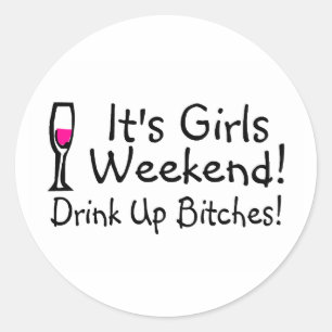 Its Girls Weekend Drunk Up Wine Classic Round Sticker