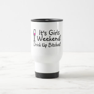 Its Girls Weekend Drunk Up Wine Travel Mug