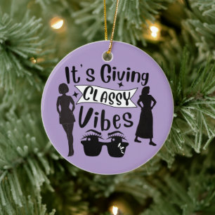 It's Giving Classy Vibes  Ceramic Ornament