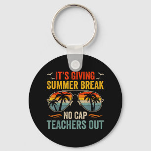Its Giving Summer Break No Cap Teachers Out Last D Key Ring
