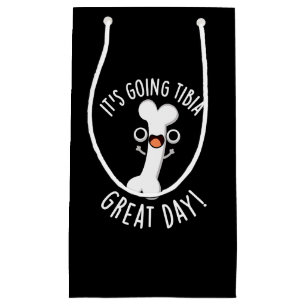 It's Going Tibia Great Day Funny Bone Pun Dark BG Small Gift Bag